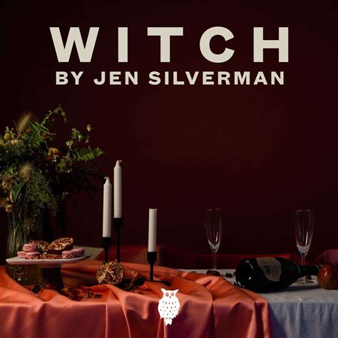 Discovering the Feminist Themes in Witch Jen Silverman's Plays